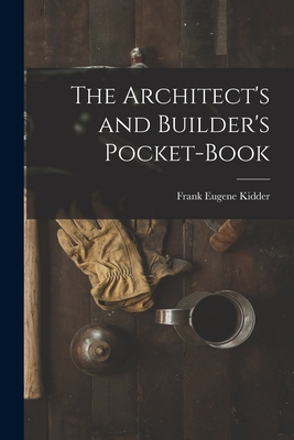 The Architect's and Builder's Pocket-Book 1015887635 Book Cover