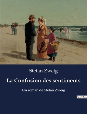 La Confusion des sentiments: Un roman de Stefan... [French] B0BSMDR8CM Book Cover