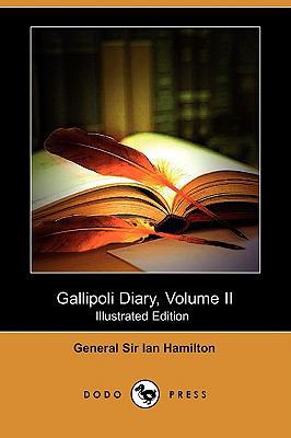 Gallipoli Diary, Volume II (Illustrated Edition... 1409954986 Book Cover