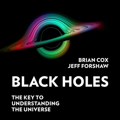 Black Holes Lib/E: The Key to Understanding the... B09FBX6SQQ Book Cover