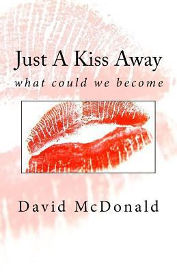 Just A Kiss Away: what could we become 1727281551 Book Cover