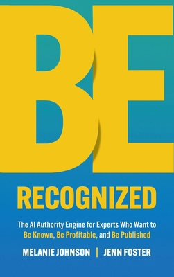 Be Recognized: The AI Authority Engine for Expe... 1961801949 Book Cover