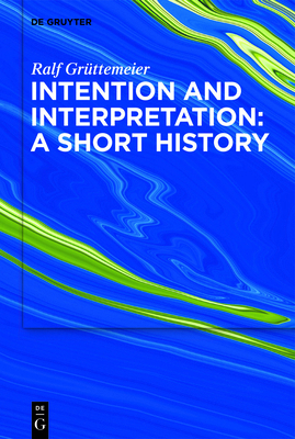 Intention and Interpretation: A Short History 3110761416 Book Cover