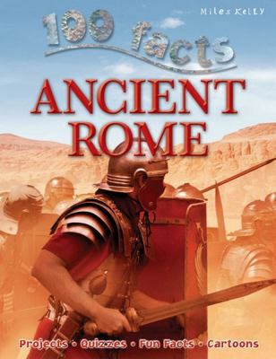 100 Facts - Ancient Rome: Take Your Seat in the... 1782095861 Book Cover