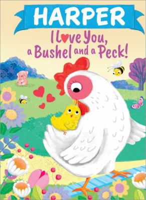 Harper I Love You, a Bushel and a Peck! 1464217254 Book Cover