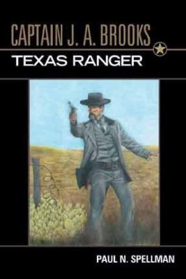 Captain J. A. Brooks, Texas Ranger 1574412272 Book Cover
