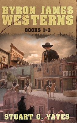 Byron James Westerns - Books 1-3 4824193788 Book Cover