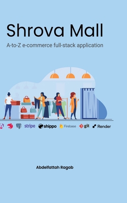 Shrova Mall: A-to-Z e-commerce full-stack appli... 3384413792 Book Cover