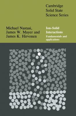 Ion-Solid Interactions: Fundamentals and Applic... 0521616069 Book Cover