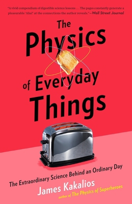 The Physics of Everyday Things: The Extraordina... 0770437753 Book Cover