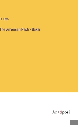 The American Pastry Baker 3382165112 Book Cover