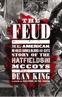 The Feud: The Hatfields & McCoys: The True Story 1478977264 Book Cover