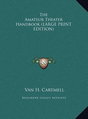 The Amateur Theater Handbook (LARGE PRINT EDITION) [Large Print] 1169961568 Book Cover