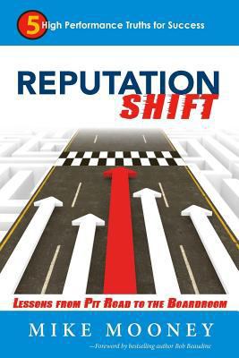 Reputation Shift: 5 High Performance Truths for... 1943290466 Book Cover