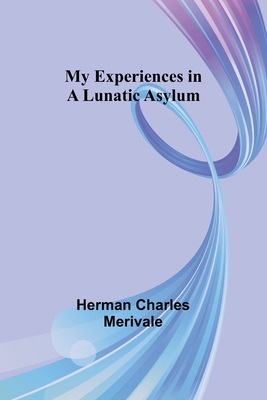 My Experiences in a Lunatic Asylum 9357968903 Book Cover