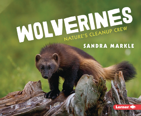 Wolverines: Nature's Cleanup Crew 1728476712 Book Cover