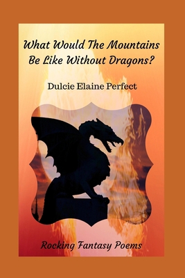 What Would The Mountains Be Like Without Dragon... 1670993132 Book Cover