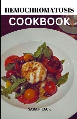 The Hemochromatosis Cookbook: Delicious Recipes...            Book Cover