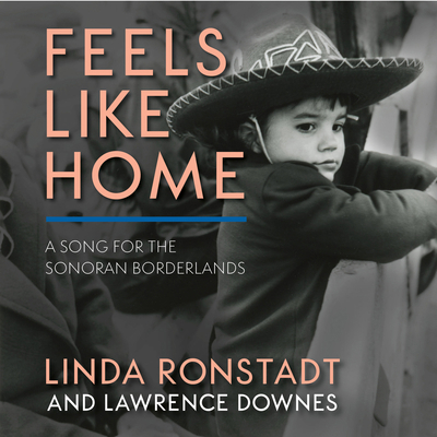 Feels Like Home: A Song for the Sonoran Borderl... 1597145793 Book Cover
