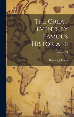 The Great Events by Famous Historians; Volume VI 1020812788 Book Cover