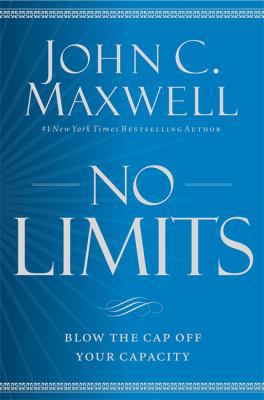No Limits: Blow the Cap Off Your Capacity 1455548286 Book Cover
