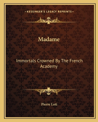 Madame: Immortals Crowned By The French Academy 1162667419 Book Cover