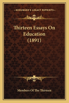 Thirteen Essays On Education (1891) 1165689693 Book Cover