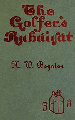 The Golfer's Rubaiyat (1901 Illustrated Edition) 1848309244 Book Cover