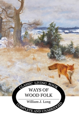 Ways of Wood Folk 1761531298 Book Cover