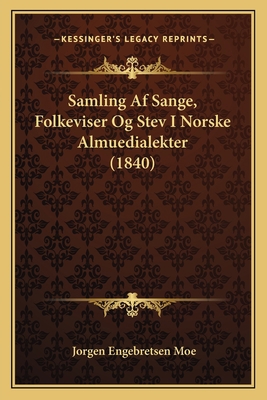 Samling Af Sange, Folkeviser Og Stev I Norske A... [Danish] 1167514130 Book Cover