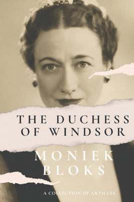 The Duchess of Windsor - A collection of articles B09MYSTQD6 Book Cover