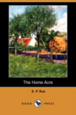 The Home Acre (Dodo Press) 1406567078 Book Cover