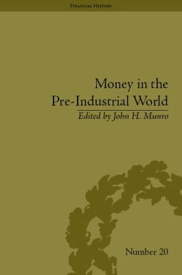 Money in the Pre-Industrial World: Bullion, Deb... 1848932308 Book Cover