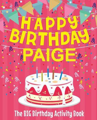 Happy Birthday Paige - The Big Birthday Activit... 1986612872 Book Cover