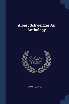 Albert Schweitzer An Anthology 137697276X Book Cover