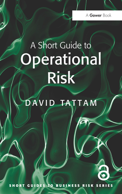 A Short Guide to Operational Risk 0566091836 Book Cover