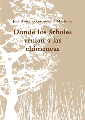 Donde los árboles venían a las chimeneas [Spanish] 1471692493 Book Cover