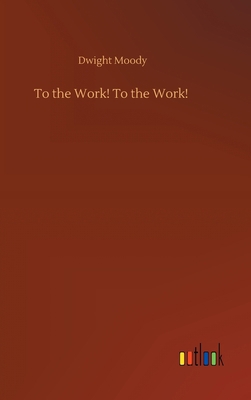 To the Work! To the Work! 3752438606 Book Cover