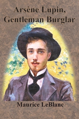 Arsène Lupin, Gentleman Burglar 1640323236 Book Cover