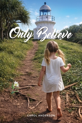 Only Believe 1764443012 Book Cover