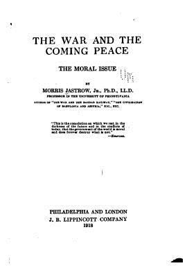 The war and the coming peace, the moral issue 1523998393 Book Cover