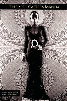 The Spellcaster's Manual: the collected poems o... 1544660995 Book Cover