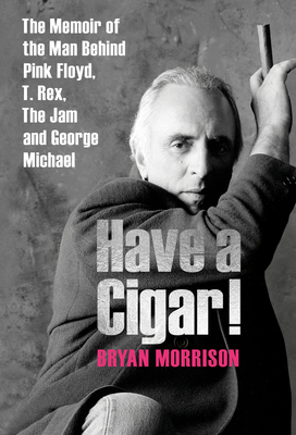 Have a Cigar!: The Memoir of the Man Behind Pin... 1846893089 Book Cover