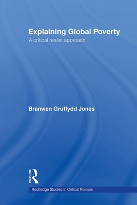 Explaining Global Poverty: A Critical Realist A... 0415568692 Book Cover