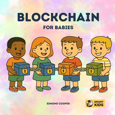 Blockchain for Babies B0F9D8W2PX Book Cover