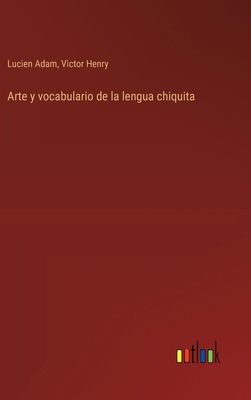 Arte y vocabulario de la lengua chiquita [Spanish] 3368032356 Book Cover