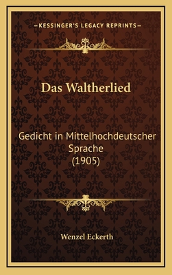 Das Waltherlied: Gedicht in Mittelhochdeutscher... [German] 1168706343 Book Cover