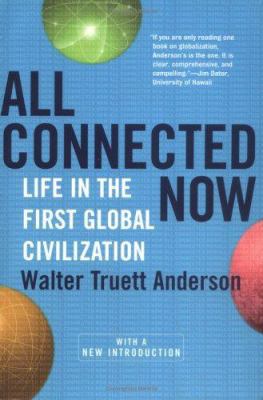 All Connected Now: Life In The First Global Civ... 081334154X Book Cover