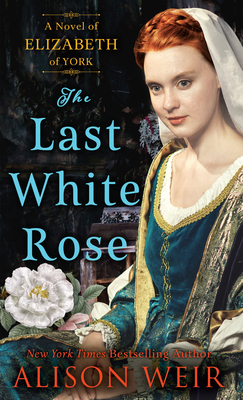 The Last White Rose: A Novel of Elizabeth of York [Large Print] 1432896881 Book Cover