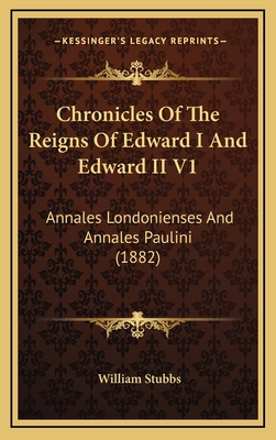 Chronicles Of The Reigns Of Edward I And Edward... 1166543463 Book Cover